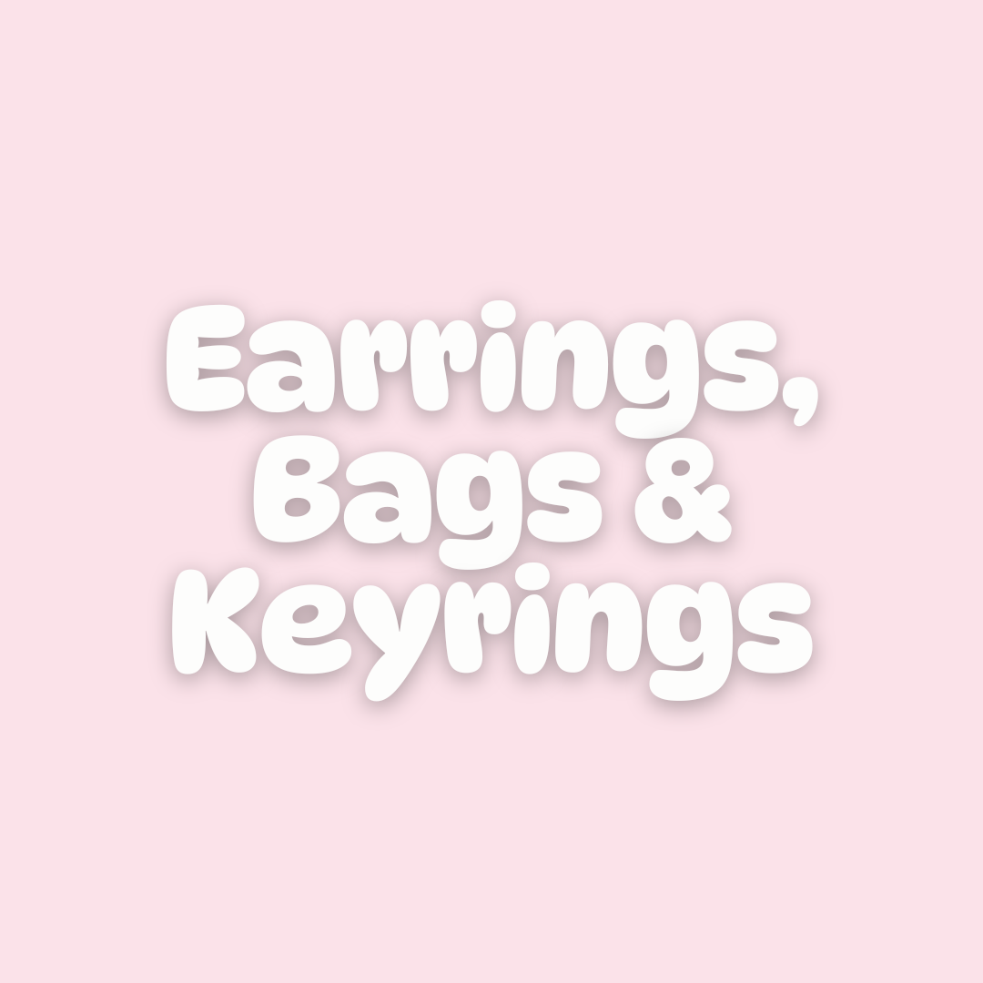 Bags, Earrings & Keyrings