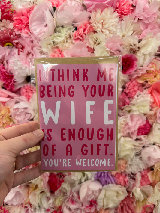 Being your wife is enogh of a gift card